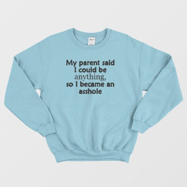 So I Became An Asshole Funny Rude Sweatshirt