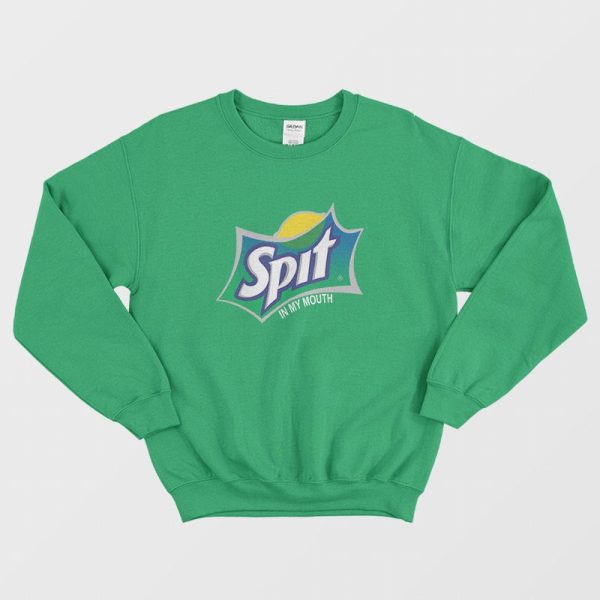 Sprite Spit In My Mouth Parody Sweatshirt