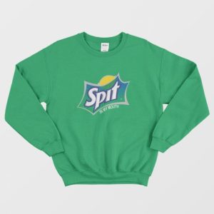 Sprite Spit In My Mouth Parody Sweatshirt 3