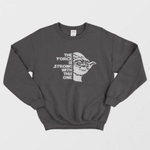 Star Wars Yoda The FORCE Is Strong With This One Sweatshirt 3