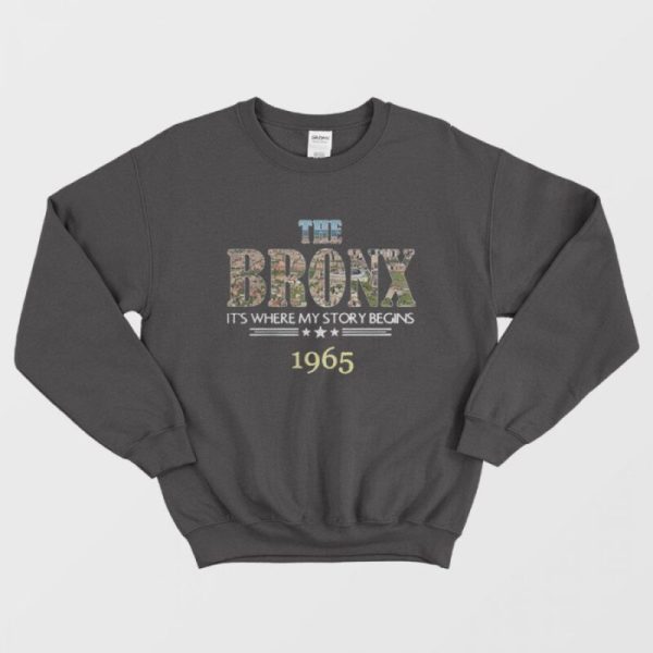 The Bronx 1965 It’s Where My Story Begins Sweatshirt