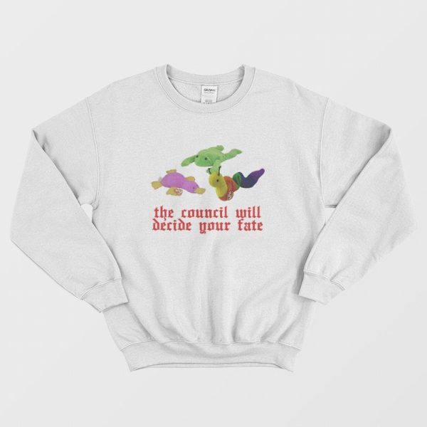 The Council Will Decide Your Fate Sweatshirt