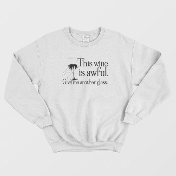 This Wine Is Awful Get Me Another Glass Schitts Creek Sweatshirt