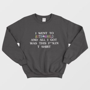 Travis Scott Astroworld Quote Sweatshirt 3