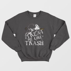 Treat Me Like Trash Sweatshirt Possum 3