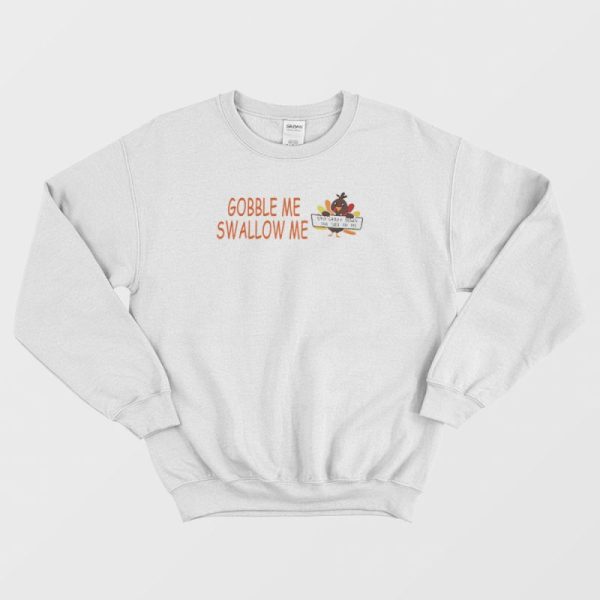 Turkey Gobble Me Swallow Me Sweatshirt