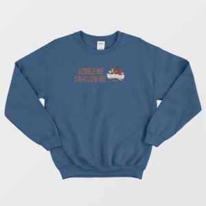 Turkey Gobble Me Swallow Me Sweatshirt 4