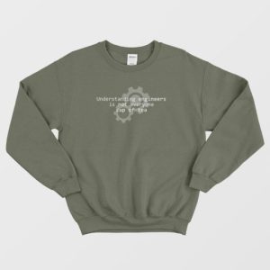 Understanding Engineers Is Not Everyone Cup Of Tea Sweatshirt 4