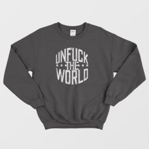 Unfuck The World Sweatshirt Vintage 3