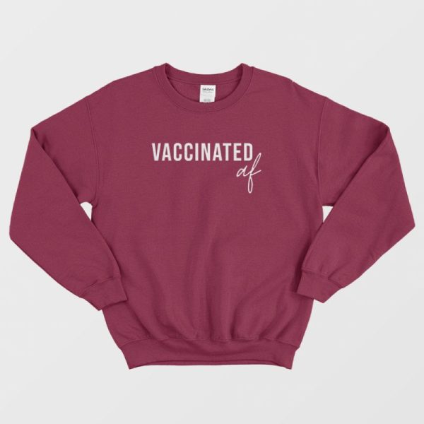 Vaccinated AF Funny Vaccine Sweatshirt