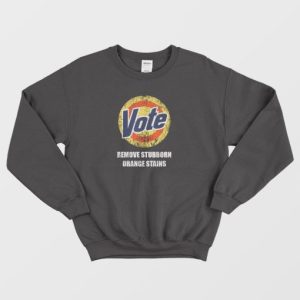 Vote Remove Stubborn Orange Stains Sweatshirt 4