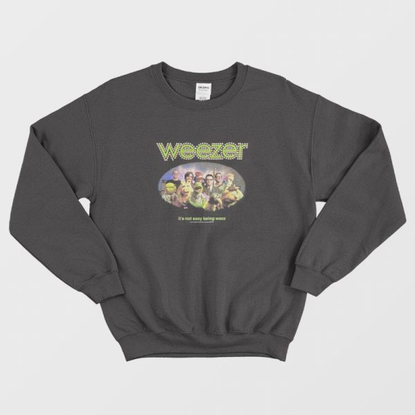 Weezer It’s Not Easy Being Weez Muppets Sweatshirt