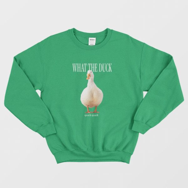 What The Duck Funny Sweatshirt