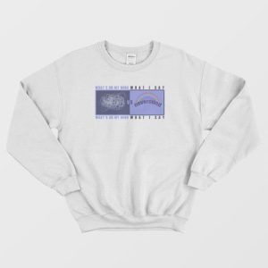 Whats On My Mind VS What I Say Sweatshirt 5