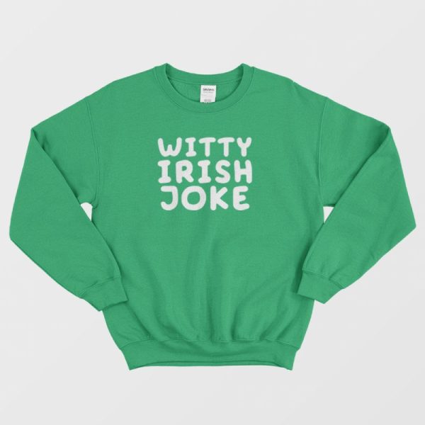 Witty Irish Joke Sweatshirt