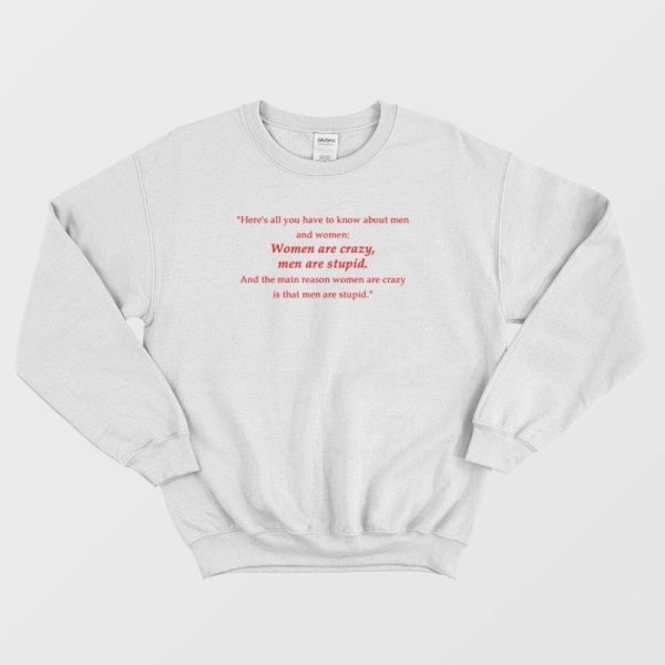 Women Are Crazy and Men Are Stupid Sweatshirt