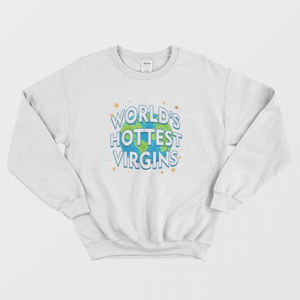 World’s Hottest Virgins Sweatshirt