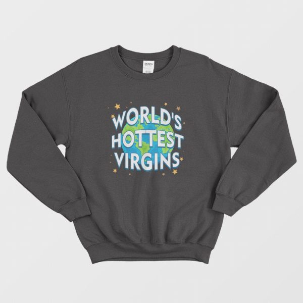 World’s Hottest Virgins Sweatshirt