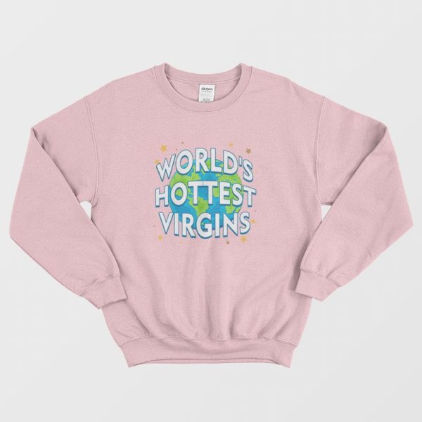 World’s Hottest Virgins Sweatshirt