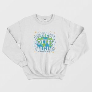 Worlds Hottest Virgins Sweatshirt 4