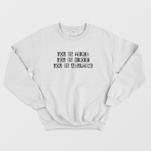 You Is Adulting Sweatshirt