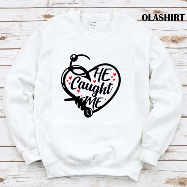 Funny Couples He Caught Me For Her With Hearts T-shirt