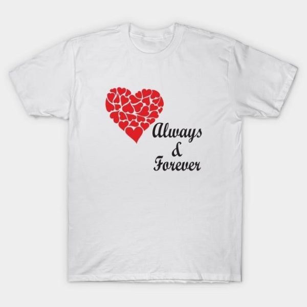 Always and forever Valentine’s Day T-Shirt