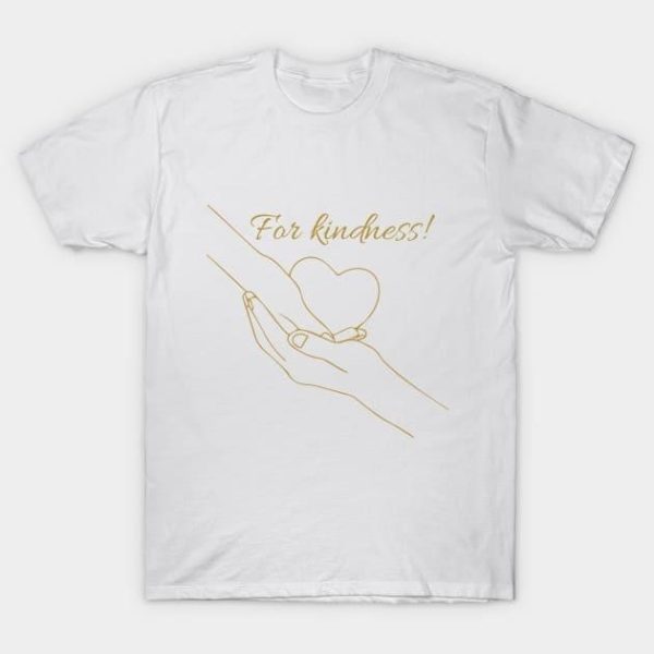 For kindness Valentine’s Day T-Shirt