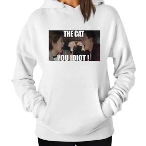 The Cat You Idiot Hoodie 1