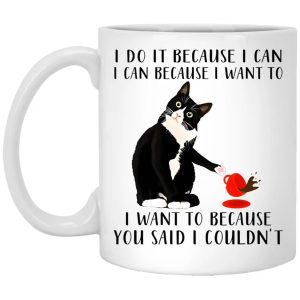 Cat I Do It Because I Can I Can Because I Want To Mug 1