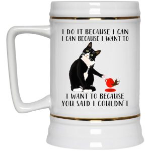 Cat I Do It Because I Can I Can Because I Want To Mug 4