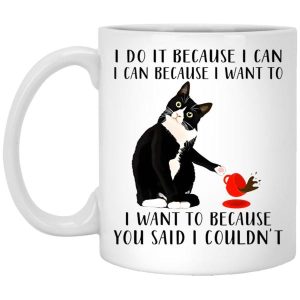 Cat I Do It Because I Can I Can Because I Want To Mug 5