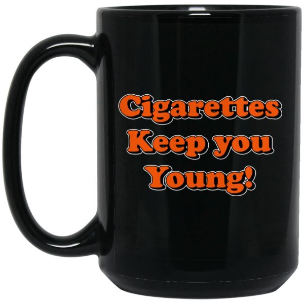 Cigarettes Keep You Young Mugs