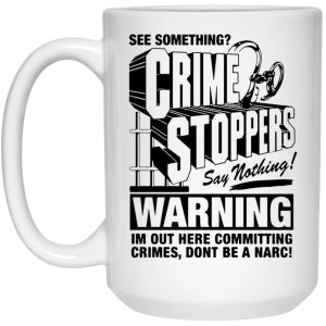 Crime Stoppers See Something Say Nothing Mugs