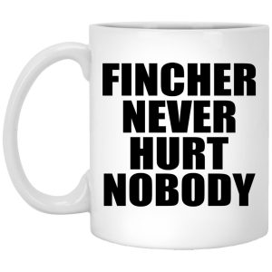 Fincher Never Hurt Nobody Mugs