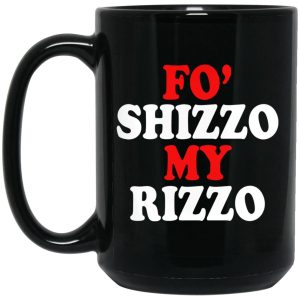 Fo’ Shizzo My Rizzo Mugs