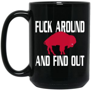 Fuck Around And Find Out Buffalo Mugs