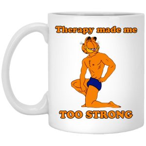 Garfield Therapy Made Me Too Strong Mugs