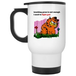 Garfield Touching Grass Is Not Enough I Need To Fight God Mugs