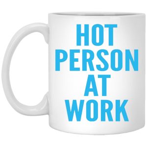 Hot Person At Work Mugs