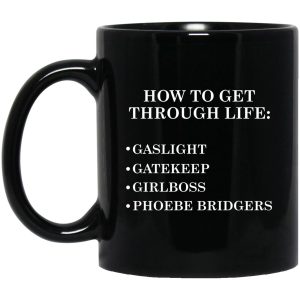 How To Get Through Life Gaslight Gatekeep Girlboss Phoebe Bridgers Mugs