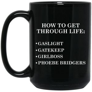 How To Get Through Life Gaslight Gatekeep Girlboss Phoebe Bridgers Mugs