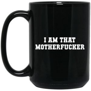 I Am That Motherf-cker Mugs