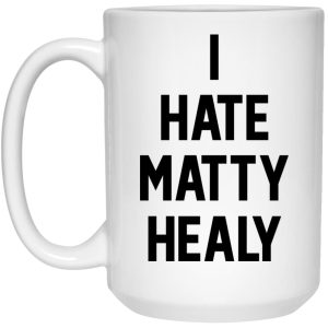 I Hate Matty Healy Mugs