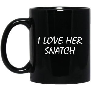 I Love Her Snatch Mugs