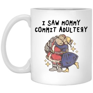 I Saw Mommy Commit Adultery Mugs