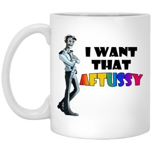 I Want That Aftussy Mugs