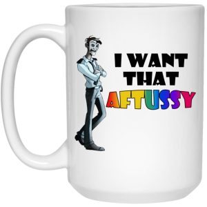 I Want That Aftussy Mugs