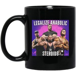 Legalize Anabolic Steroids Mugs