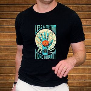 Less Algorithm More Humanity Flower T-Shirt